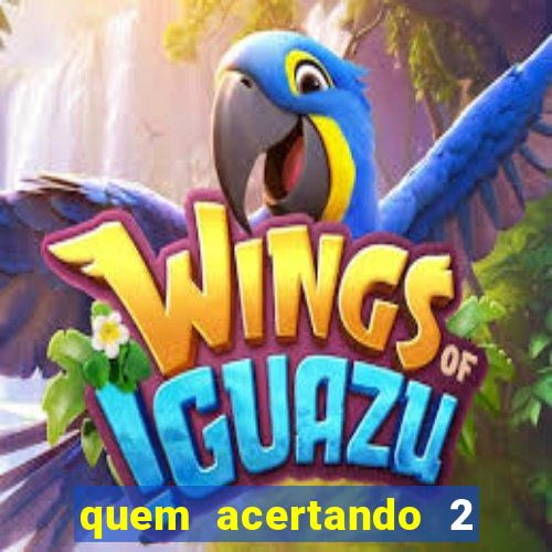 quem acertando 2 numeros mega sena ganha